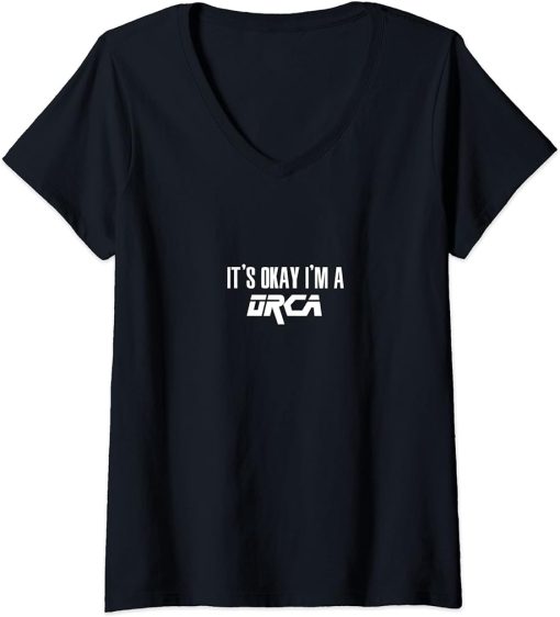 Womens It"s Okay I"m A ORCA Shirt ORCAS V-Neck T-Shirt