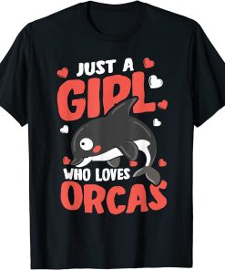 Just A Girl Who Loves Orcas Killer Whale T-Shirt