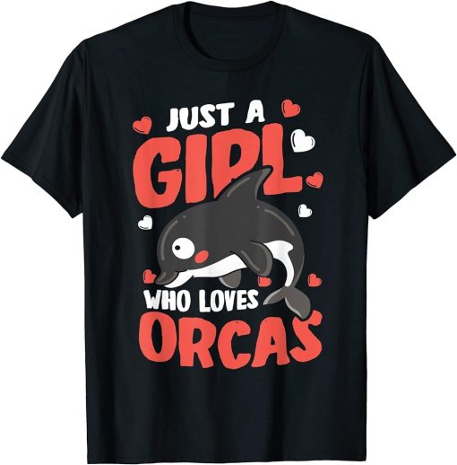 Just A Girl Who Loves Orcas Killer Whale T-Shirt