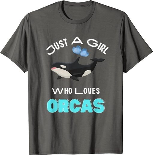 Just A Girl Who Loves Orcas Killer Whales Sea Ocean T-Shirt